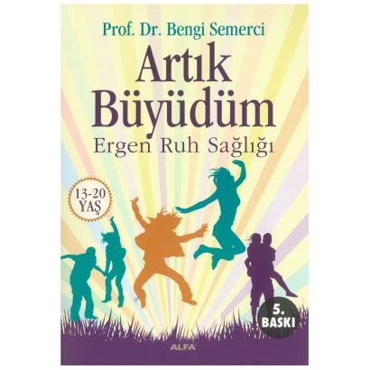 Artık Büyüdüm Ergen Ruh Salığı 13 20 Yaş