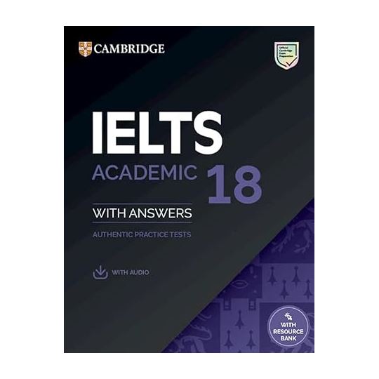 IELTS ACADEMIC 18 WITH ANSWERS AUTHENTIC PRACTICE TESTS