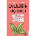 Evliliğin Üç Hali: Başlarken - Yürütürken-Bitirirken