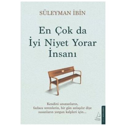 Destek / En Çok Da İyi Niyet Yorar İnsanı