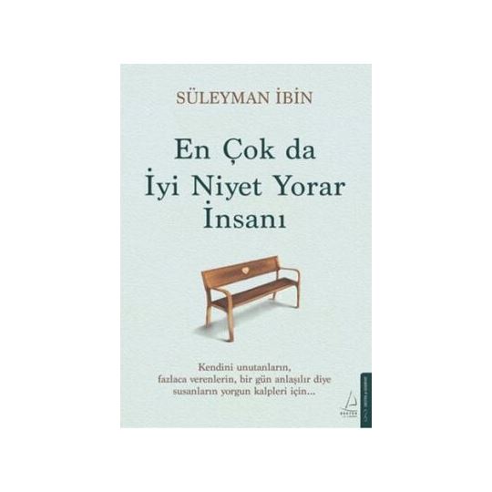 Destek / En Çok Da İyi Niyet Yorar İnsanı