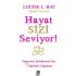 Hayat Sızı Seviyor / Louise Hay 0