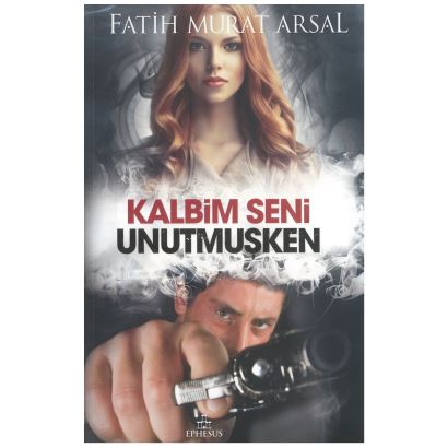 Kalbim Seni Unutmuşken