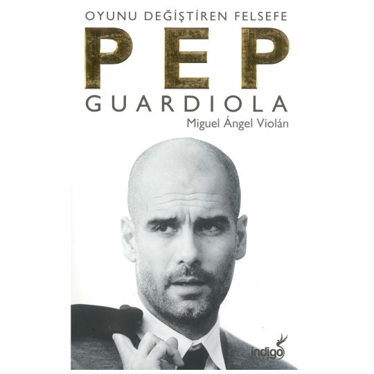 Pep Guardiola Oyunu Değiştiren Felsefe