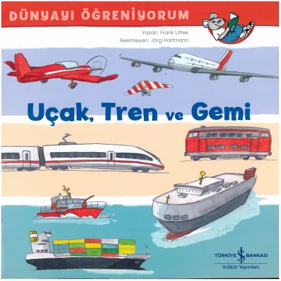 Dünyayi Öğrenyorum Uçak Tren  Ve Gemı