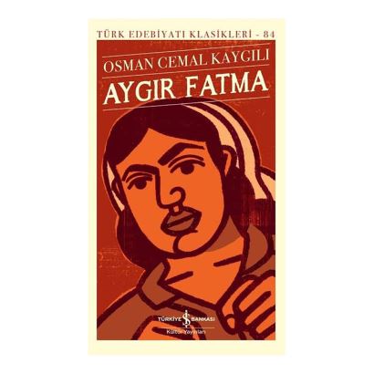 İşbankası /  Aygır Fatma - 84 (karton Kapak) Türk Ede.klasikleri