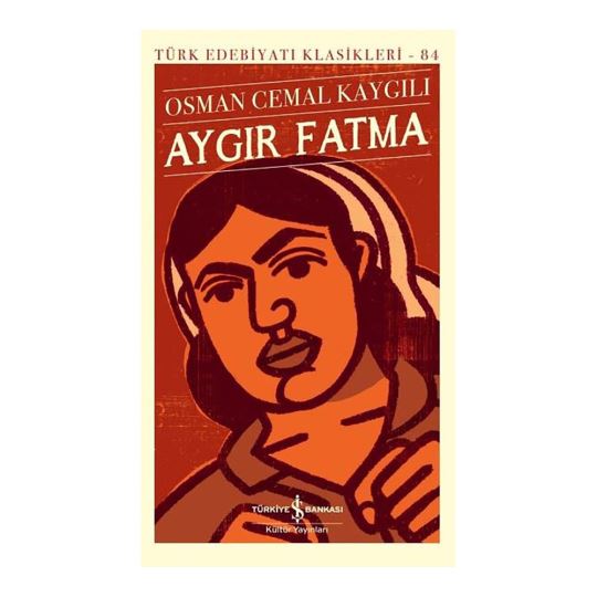 İşbankası /  Aygır Fatma - 84 (karton Kapak) Türk Ede.klasikleri