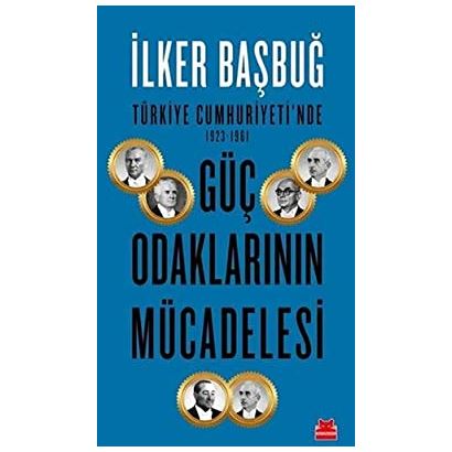 Türkiye Cumhuriyeti’nde 1923 1961 Güç Odaklarının Mücadelesi 0