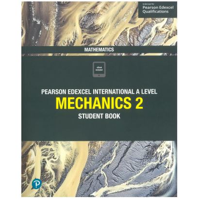 Edexcel International A Level Matematics  Mechanics  2 Student  Book