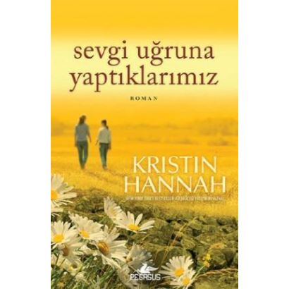 Kristin Hannah / Sevgi Uğruna Yaptıklarımız