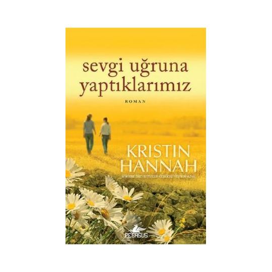 Kristin Hannah / Sevgi Uğruna Yaptıklarımız