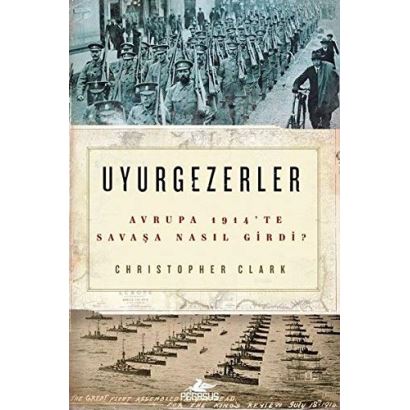 Uyurgezerler Avrupa 1914'te Savaşa Nasıl Girdi